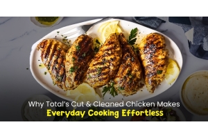 Why Total’s Cut & Cleaned Chicken Makes Everyday Cooking Effortless